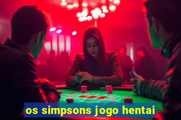 os simpsons jogo hentai